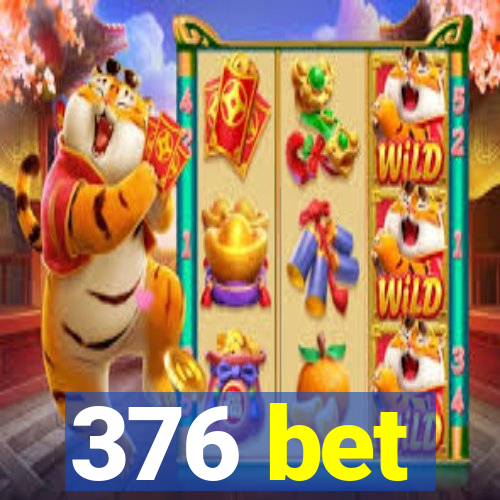 376 bet